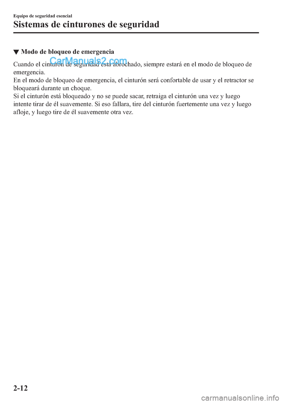 MAZDA MODEL MX-5 2017  Manual del propietario (in Spanish)  ▼�0�R�G�R��G�H��E�O�R�T�X�H�R��G�H��H�P�H�U�J�H�Q�F�L�D
�&�X�D�Q�G�R��H�O��F�L�Q�W�X�U�y�Q��G�H��V�H�J�X�U�L�G�D�G��H�V�W�i��D�E�U�R�F�K�D�G�R���V�L�H�P�S�U�H��H�V�W�D�U�i��H�Q��H�O�