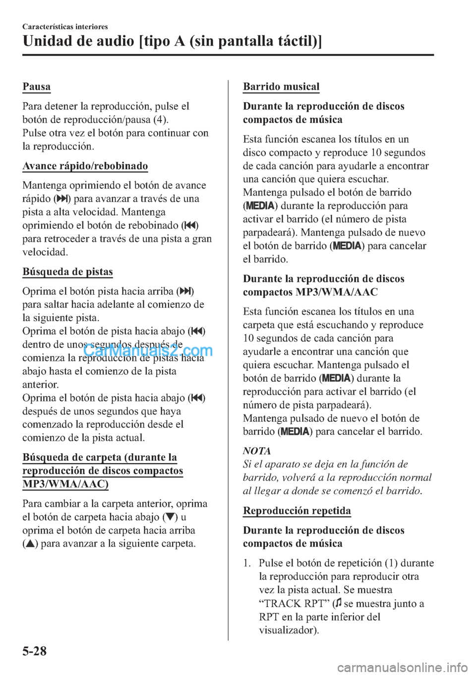 MAZDA MODEL MX-5 2017  Manual del propietario (in Spanish)  �3�D�X�V�D
�3�D�U�D��G�H�W�H�Q�H�U��O�D��U�H�S�U�R�G�X�F�F�L�y�Q���S�X�O�V�H��H�O
�E�R�W�y�Q��G�H��U�H�S�U�R�G�X�F�F�L�y�Q��S�D�X�V�D�����
�3�X�O�V�H��R�W�U�D��Y�H�]��H�O��E�R�W�y�Q�