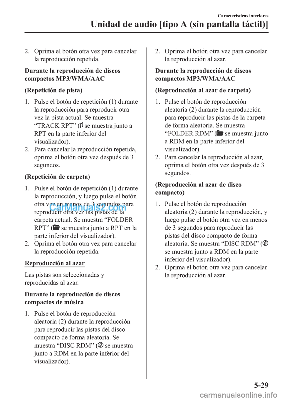 MAZDA MODEL MX-5 2017  Manual del propietario (in Spanish)  �� �2�S�U�L�P�D��H�O��E�R�W�y�Q��R�W�U�D��Y�H�]��S�D�U�D��F�D�Q�F�H�O�D�U
�O�D��U�H�S�U�R�G�X�F�F�L�y�Q��U�H�S�H�W�L�G�D�
��X�U�D�Q�W�H��O�D��U�H�S�U�R�G�X�F�F�L�y�Q��G�H��G�L�V�F�R�V

