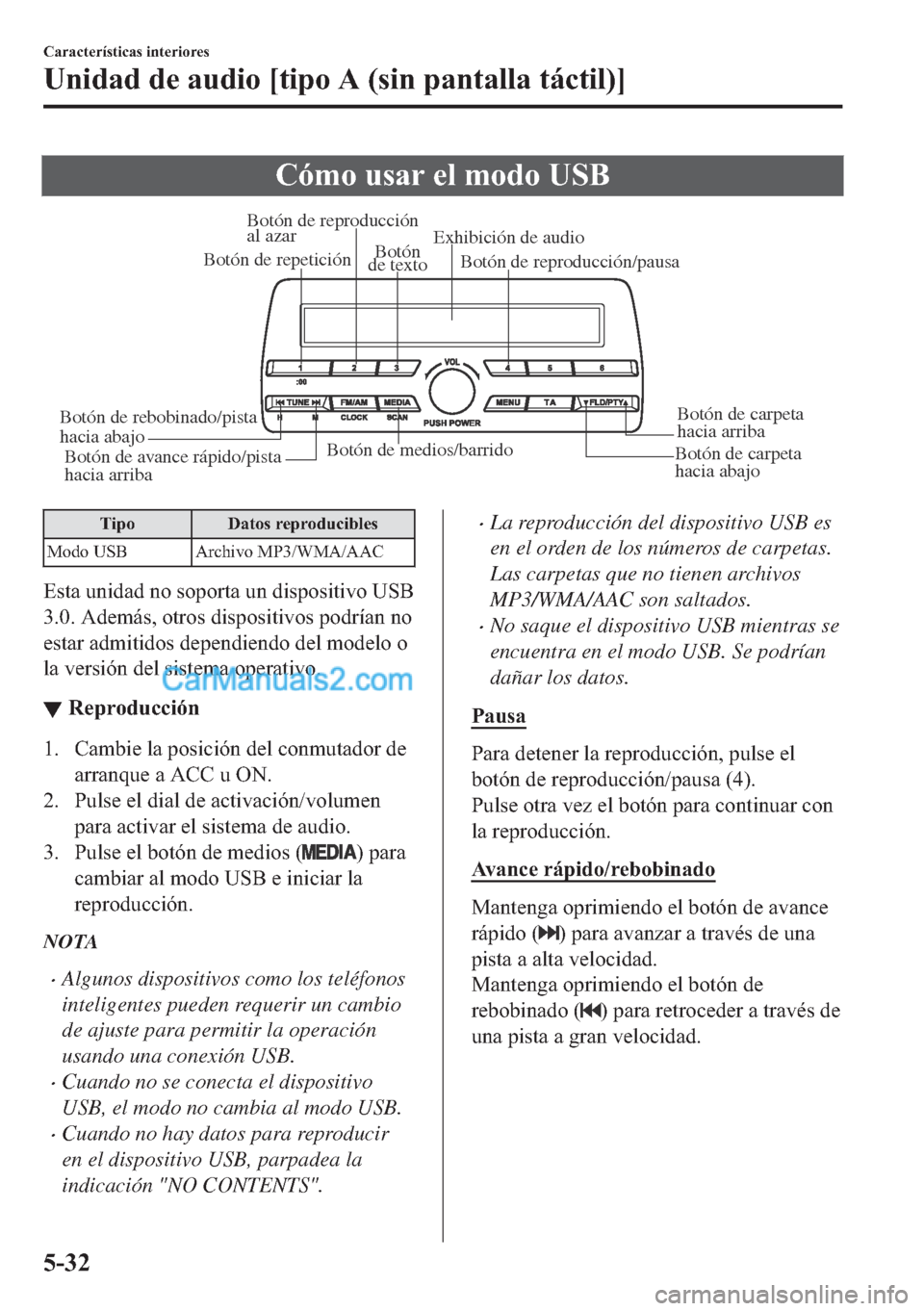MAZDA MODEL MX-5 2017  Manual del propietario (in Spanish)  �&�y�P�R��X�V�D�U��H�O��P�R�G�R��8�6�%
Botón de medios/barrido
Botón de carpeta 
hacia abajoBotón de carpeta 
hacia arriba Botón de reproducción/pausa Botón de reproducción 
al azar
Botón 