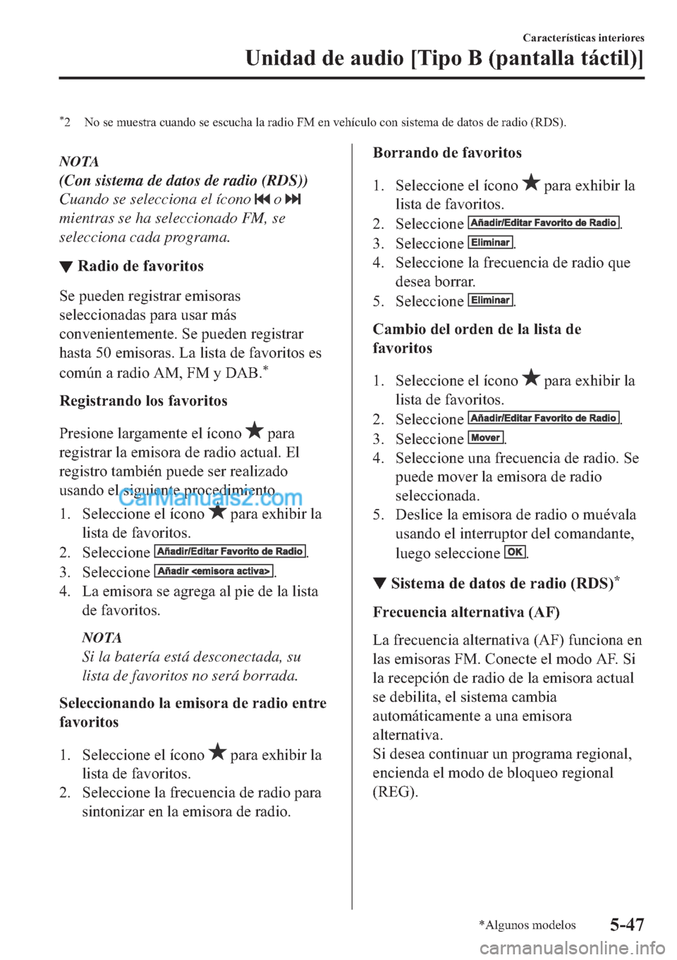MAZDA MODEL MX-5 2017  Manual del propietario (in Spanish)  �
� �1�R��V�H��P�X�H�V�W�U�D��F�X�D�Q�G�R��V�H��H�V�F�X�F�K�D��O�D��U�D�G�L�R��)�0��H�Q��Y�H�K�t�F�X�O�R��F�R�Q��V�L�V�W�H�P�D��G�H��G�D�W�R�V��G�H��U�D�G�L�R���5��6��
NOTA
(Con 