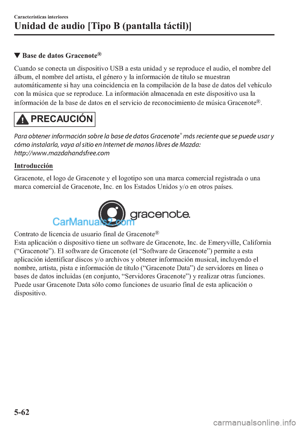 MAZDA MODEL MX-5 2017  Manual del propietario (in Spanish)  ▼�%�D�V�H��G�H��G�D�W�R�V��*�U�D�F�H�Q�R�W�H�Š
�&�X�D�Q�G�R��V�H��F�R�Q�H�F�W�D��X�Q��G�L�V�S�R�V�L�W�L�Y�R��8�6�%��D��H�V�W�D��X�Q�L�G�D�G��\��V�H��U�H�S�U�R�G�X�F�H��H�O��D�X�G�L�