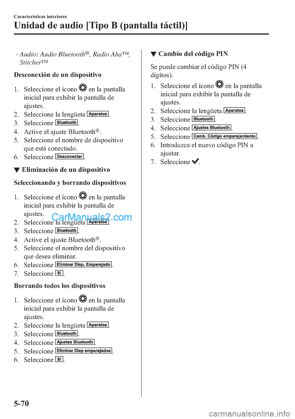 MAZDA MODEL MX-5 2017  Manual del propietario (in Spanish)  �xAudio: Audio Bluetooth®, Radio Aha™,
Stitcher™
��H�V�F�R�Q�H�[�L�y�Q��G�H��X�Q��G�L�V�S�R�V�L�W�L�Y�R
�� �6�H�O�H�F�F�L�R�Q�H��H�O��t�F�R�Q�R�
��H�Q��O�D��S�D�Q�W�D�O�O�D
�L�Q�L�F�L