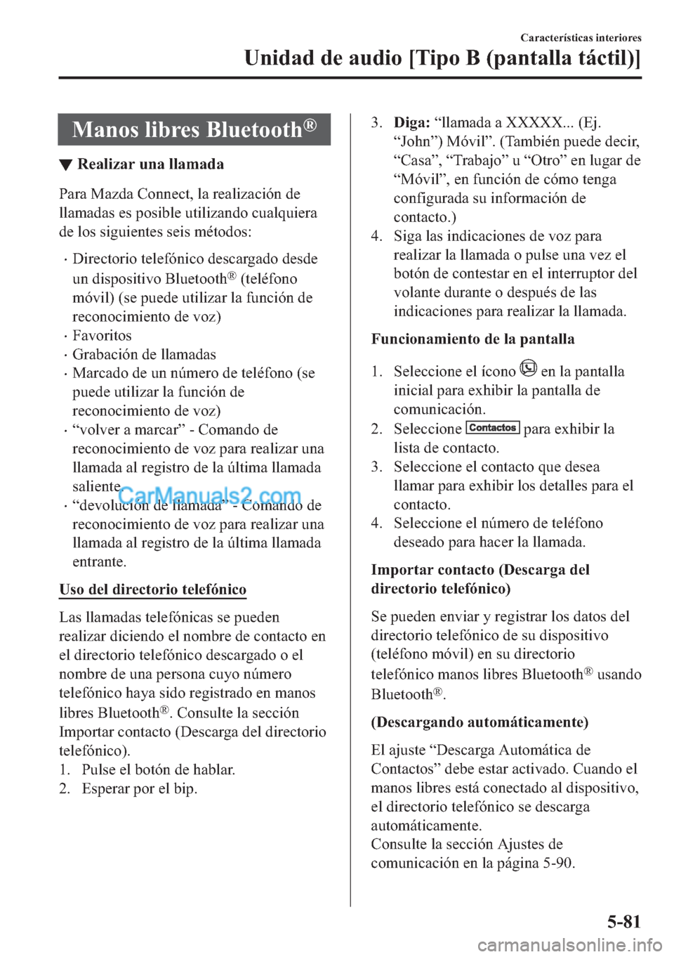 MAZDA MODEL MX-5 2017  Manual del propietario (in Spanish)  �0�D�Q�R�V��O�L�E�U�H�V��%�O�X�H�W�R�R�W�K�Š
▼�5�H�D�O�L�]�D�U��X�Q�D��O�O�D�P�D�G�D
�3�D�U�D��0�D�]�G�D��&�R�Q�Q�H�F�W���O�D��U�H�D�O�L�]�D�F�L�y�Q��G�H
�O�O�D�P�D�G�D�V��H�V��S�R�V�L�