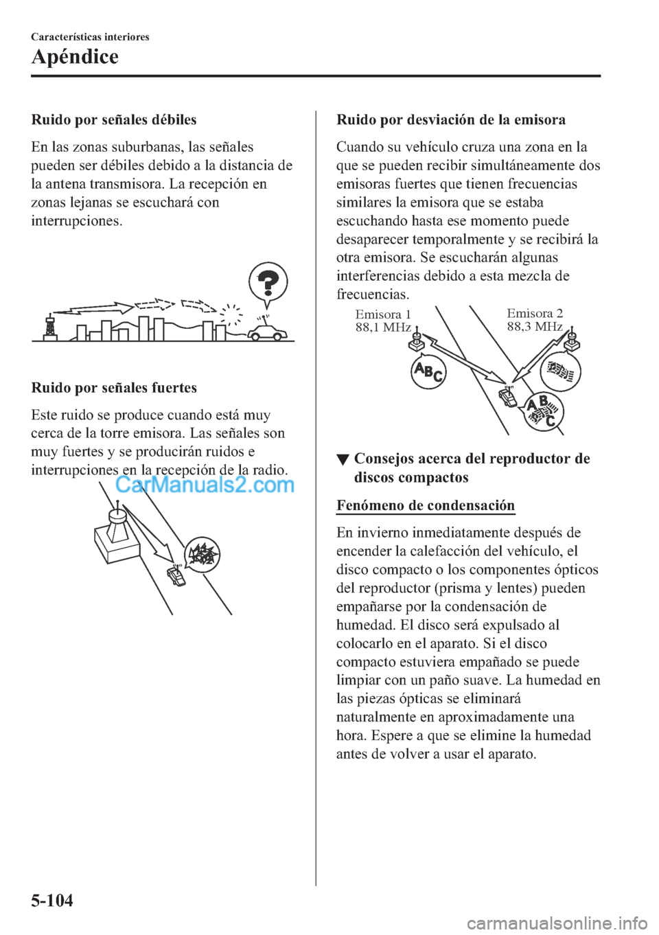 MAZDA MODEL MX-5 2017  Manual del propietario (in Spanish)  �5�X�L�G�R��S�R�U��V�H�x�D�O�H�V��G�p�E�L�O�H�V
�(�Q��O�D�V��]�R�Q�D�V��V�X�E�X�U�E�D�Q�D�V���O�D�V��V�H�x�D�O�H�V
�S�X�H�G�H�Q��V�H�U��G�p�E�L�O�H�V��G�H�E�L�G�R��D��O�D��G�L�V�W�D�Q�F