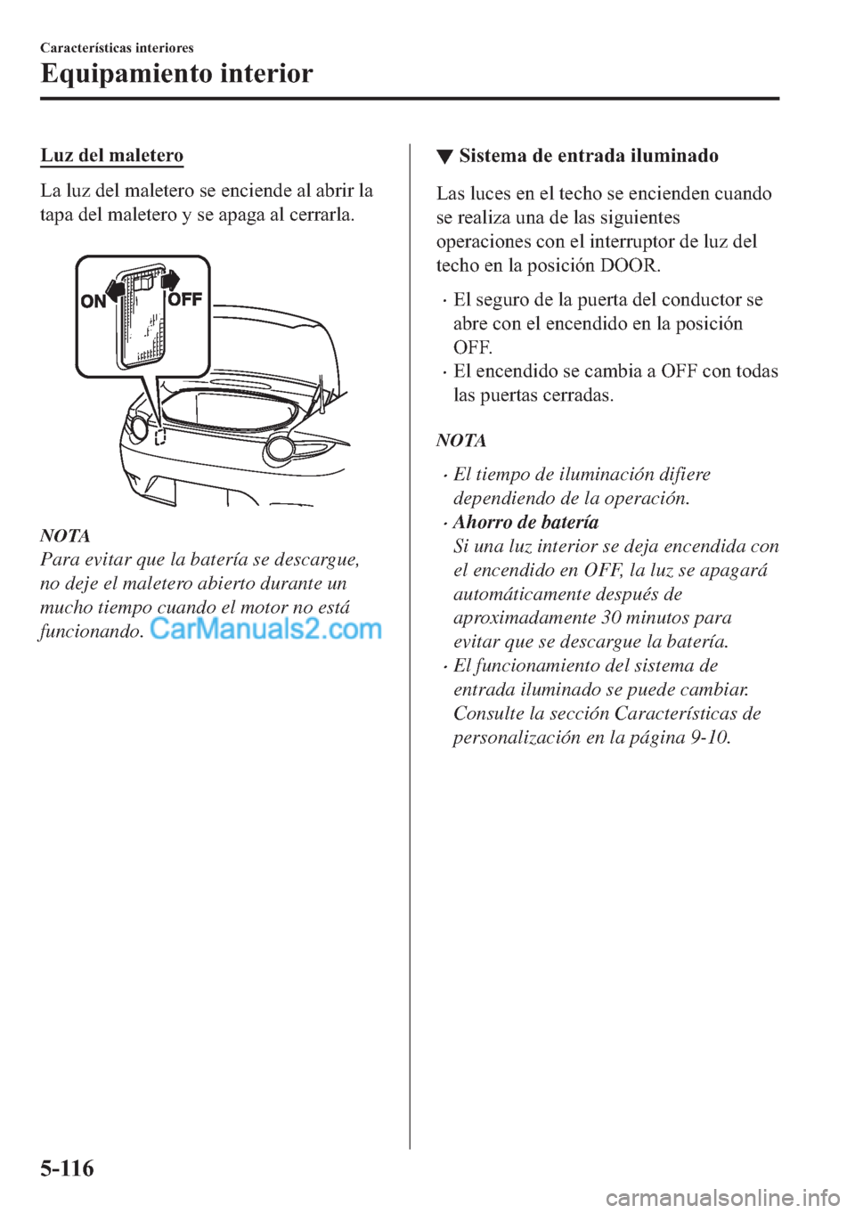 MAZDA MODEL MX-5 2017  Manual del propietario (in Spanish)  �/�X�]��G�H�O��P�D�O�H�W�H�U�R
�/�D��O�X�]��G�H�O��P�D�O�H�W�H�U�R��V�H��H�Q�F�L�H�Q�G�H��D�O��D�E�U�L�U��O�D
�W�D�S�D��G�H�O��P�D�O�H�W�H�U�R��\��V�H��D�S�D�J�D��D�O��F�H�U�U�D�U�O�D