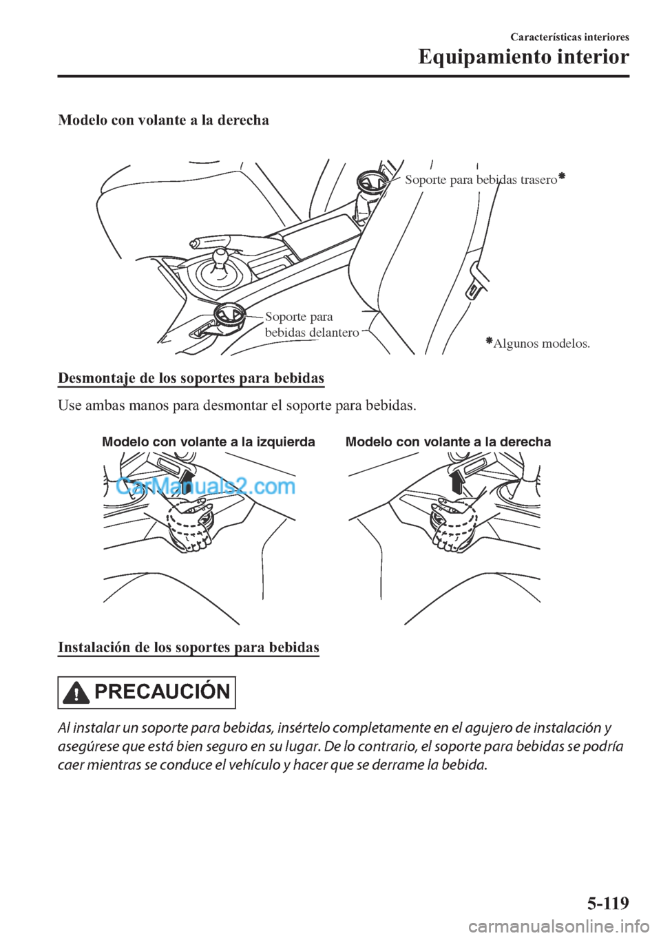 MAZDA MODEL MX-5 2017  Manual del propietario (in Spanish)  �0�R�G�H�O�R��F�R�Q��Y�R�O�D�Q�W�H��D��O�D��G�H�U�H�F�K�D
�
Soporte para bebidas trasero
Soporte para 
bebidas delantero
Algunos modelos.
��H�V�P�R�Q�W�D�M�H��G�H��O�R�V��V�R�S�R�U�W�H�V��S
