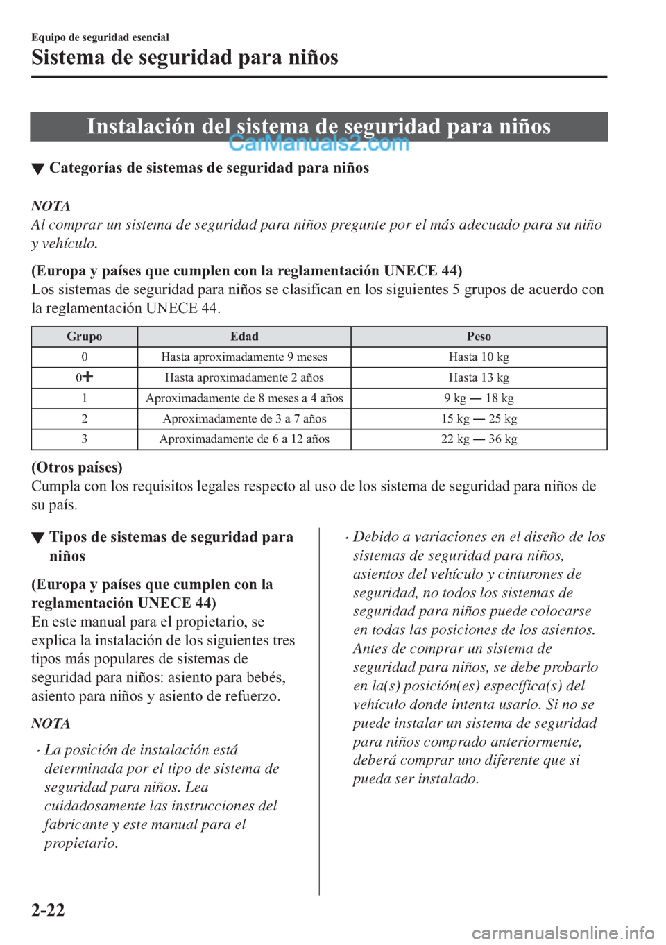 MAZDA MODEL MX-5 2017  Manual del propietario (in Spanish)  �,�Q�V�W�D�O�D�F�L�y�Q��G�H�O��V�L�V�W�H�P�D��G�H��V�H�J�X�U�L�G�D�G��S�D�U�D��Q�L�x�R�V
▼�&�D�W�H�J�R�U�t�D�V��G�H��V�L�V�W�H�P�D�V��G�H��V�H�J�X�U�L�G�D�G��S�D�U�D��Q�L�x�R�V
NOTA
Al c
