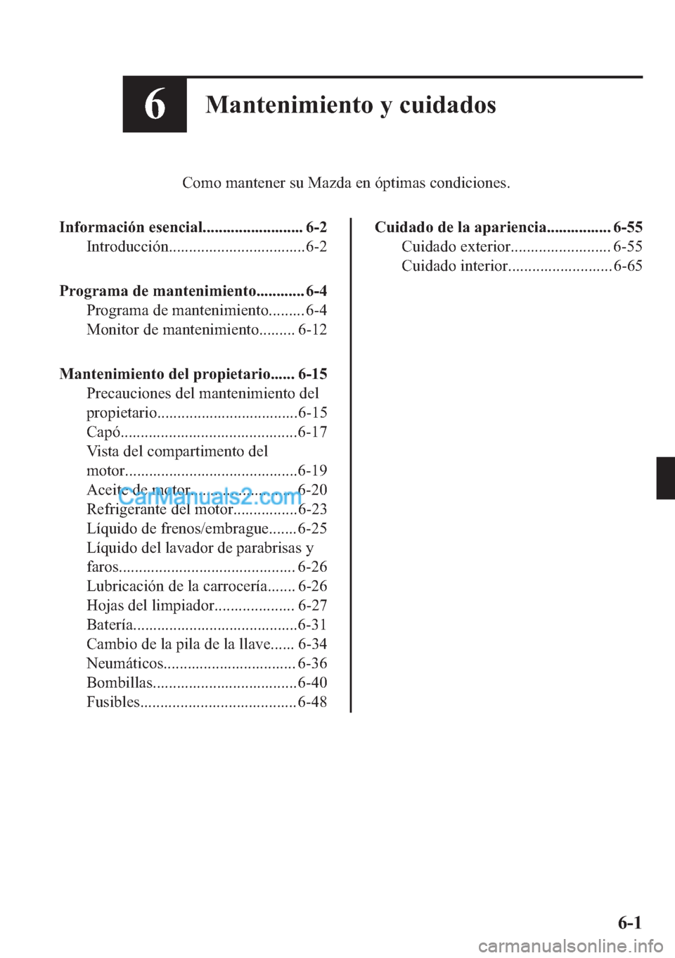MAZDA MODEL MX-5 2017  Manual del propietario (in Spanish)  ��0�D�Q�W�H�Q�L�P�L�H�Q�W�R��\��F�X�L�G�D�G�R�V
�&�R�P�R��P�D�Q�W�H�Q�H�U��V�X��0�D�]�G�D��H�Q��y�S�W�L�P�D�V��F�R�Q�G�L�F�L�R�Q�H�V�
�,�Q�I�R�U�P�D�F�L�y�Q��H�V�H�Q�F�L�D�O��������