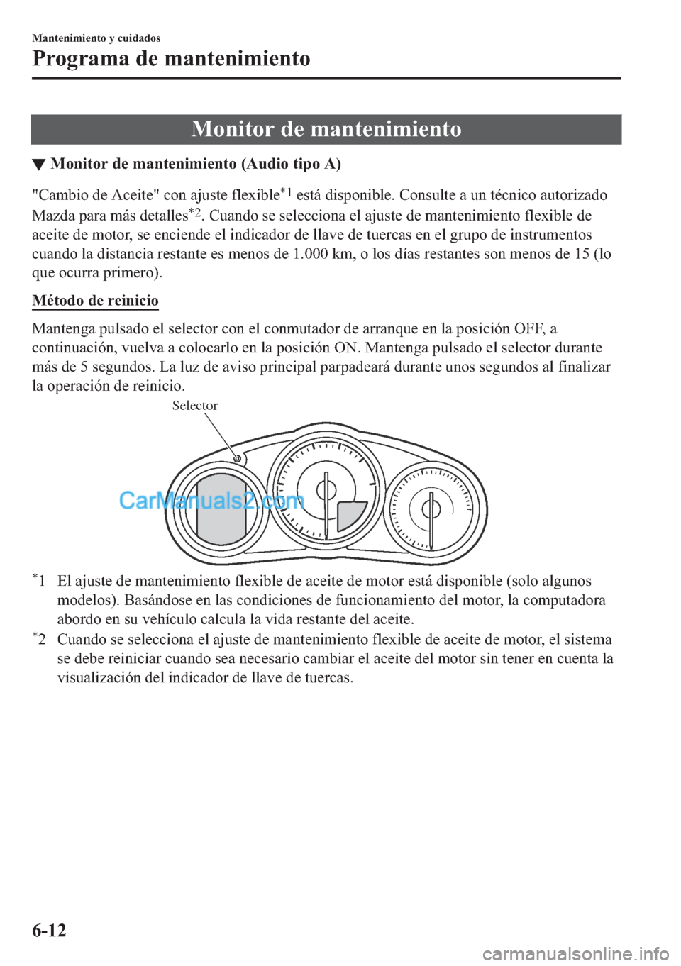 MAZDA MODEL MX-5 2017  Manual del propietario (in Spanish)  �0�R�Q�L�W�R�U��G�H��P�D�Q�W�H�Q�L�P�L�H�Q�W�R
▼�0�R�Q�L�W�R�U��G�H��P�D�Q�W�H�Q�L�P�L�H�Q�W�R���$�X�G�L�R��W�L�S�R��$�
��&�D�P�E�L�R��G�H��$�F�H�L�W�H���F�R�Q��D�M�X�V�W�H��I�O�H�[�