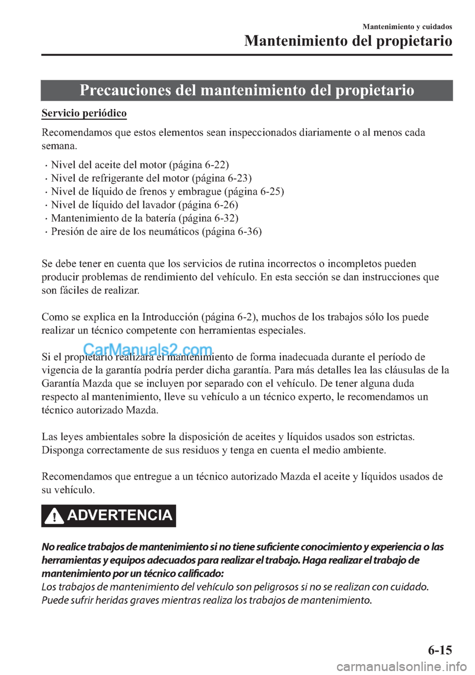 MAZDA MODEL MX-5 2017  Manual del propietario (in Spanish)  �3�U�H�F�D�X�F�L�R�Q�H�V��G�H�O��P�D�Q�W�H�Q�L�P�L�H�Q�W�R��G�H�O��S�U�R�S�L�H�W�D�U�L�R
�6�H�U�Y�L�F�L�R��S�H�U�L�y�G�L�F�R
�5�H�F�R�P�H�Q�G�D�P�R�V��T�X�H��H�V�W�R�V��H�O�H�P�H�Q�W�R�V��V�H
