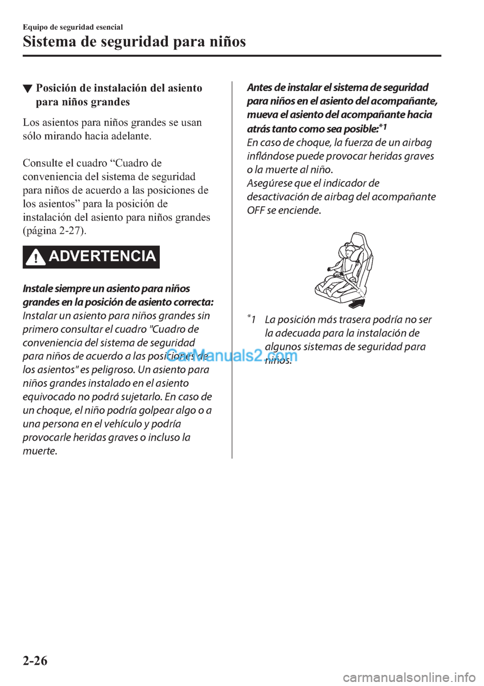 MAZDA MODEL MX-5 2017  Manual del propietario (in Spanish)  ▼�3�R�V�L�F�L�y�Q��G�H��L�Q�V�W�D�O�D�F�L�y�Q��G�H�O��D�V�L�H�Q�W�R
�S�D�U�D��Q�L�x�R�V��J�U�D�Q�G�H�V
�/�R�V��D�V�L�H�Q�W�R�V��S�D�U�D��Q�L�x�R�V��J�U�D�Q�G�H�V��V�H��X�V�D�Q
�V�y�O�R�