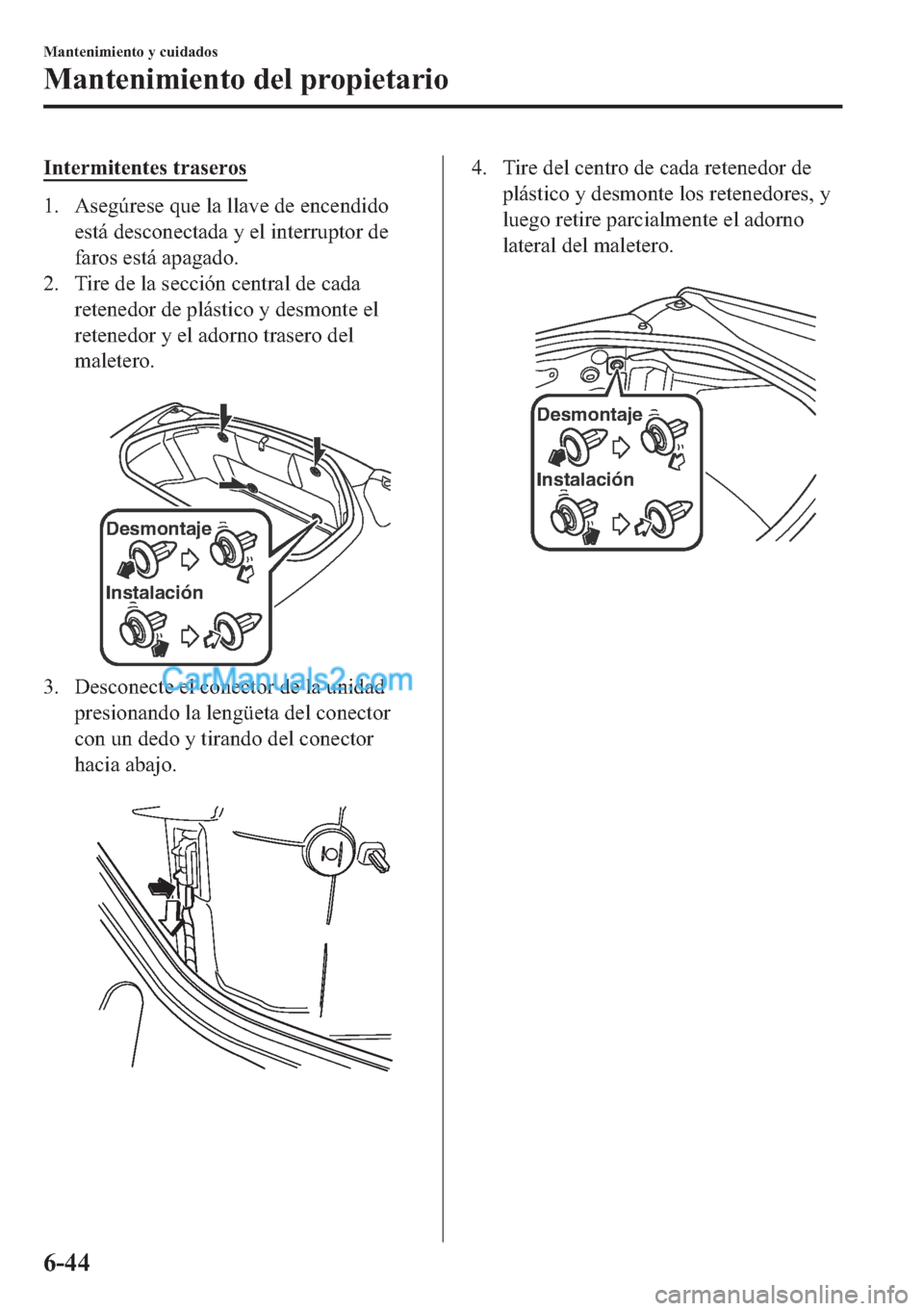 MAZDA MODEL MX-5 2017  Manual del propietario (in Spanish)  �,�Q�W�H�U�P�L�W�H�Q�W�H�V��W�U�D�V�H�U�R�V
�� �$�V�H�J�~�U�H�V�H��T�X�H��O�D��O�O�D�Y�H��G�H��H�Q�F�H�Q�G�L�G�R
�H�V�W�i��G�H�V�F�R�Q�H�F�W�D�G�D��\��H�O��L�Q�W�H�U�U�X�S�W�R�U��G�H
�I�D