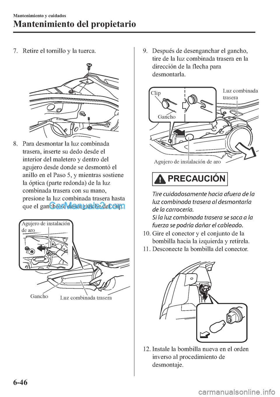 MAZDA MODEL MX-5 2017  Manual del propietario (in Spanish)  �� �5�H�W�L�U�H��H�O��W�R�U�Q�L�O�O�R��\��O�D��W�X�H�U�F�D�
�
�� �3�D�U�D��G�H�V�P�R�Q�W�D�U��O�D��O�X�]��F�R�P�E�L�Q�D�G�D
�W�U�D�V�H�U�D���L�Q�V�H�U�W�H��V�X��G�H�G�R��G�H�V�G�H�