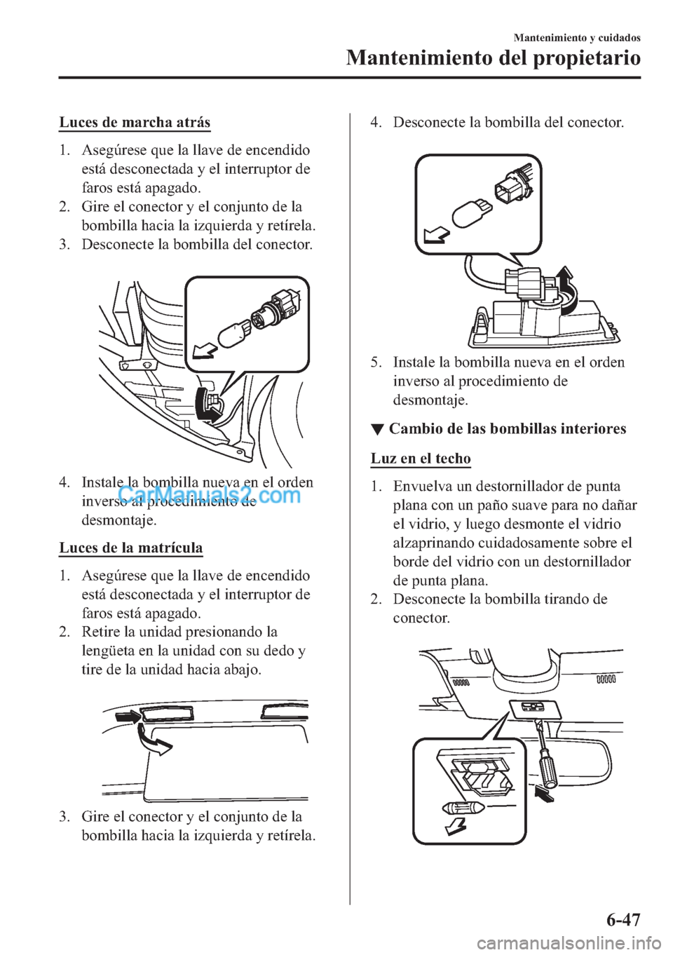 MAZDA MODEL MX-5 2017  Manual del propietario (in Spanish)  �/�X�F�H�V��G�H��P�D�U�F�K�D��D�W�U�i�V
�� �$�V�H�J�~�U�H�V�H��T�X�H��O�D��O�O�D�Y�H��G�H��H�Q�F�H�Q�G�L�G�R
�H�V�W�i��G�H�V�F�R�Q�H�F�W�D�G�D��\��H�O��L�Q�W�H�U�U�X�S�W�R�U��G�H
�I�D�U