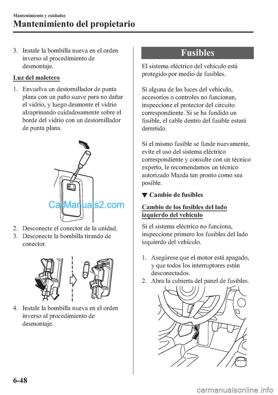 MAZDA MODEL MX-5 2017  Manual del propietario (in Spanish)  �� �,�Q�V�W�D�O�H��O�D��E�R�P�E�L�O�O�D��Q�X�H�Y�D��H�Q��H�O��R�U�G�H�Q
�L�Q�Y�H�U�V�R��D�O��S�U�R�F�H�G�L�P�L�H�Q�W�R��G�H
�G�H�V�P�R�Q�W�D�M�H�
�/�X�]��G�H�O��P�D�O�H�W�H�U�R
�� �(�Q