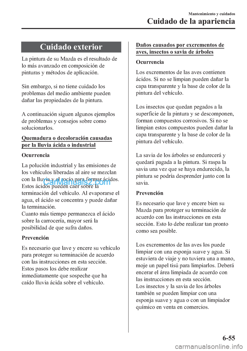 MAZDA MODEL MX-5 2017  Manual del propietario (in Spanish)  �&�X�L�G�D�G�R��H�[�W�H�U�L�R�U
�/�D��S�L�Q�W�X�U�D��G�H��V�X��0�D�]�G�D��H�V��H�O��U�H�V�X�O�W�D�G�R��G�H
�O�R��P�i�V��D�Y�D�Q�]�D�G�R��H�Q��F�R�P�S�R�V�L�F�L�y�Q��G�H
�S�L�Q�W�X�U�D�V�