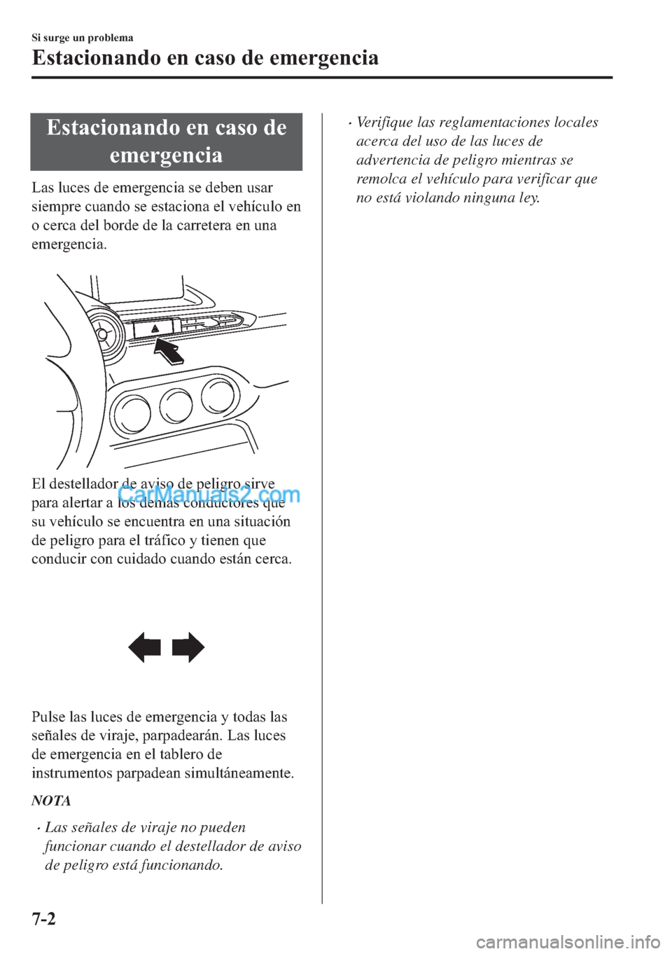 MAZDA MODEL MX-5 2017  Manual del propietario (in Spanish)  �(�V�W�D�F�L�R�Q�D�Q�G�R��H�Q��F�D�V�R��G�H
�H�P�H�U�J�H�Q�F�L�D
�/�D�V��O�X�F�H�V��G�H��H�P�H�U�J�H�Q�F�L�D��V�H��G�H�E�H�Q��X�V�D�U
�V�L�H�P�S�U�H��F�X�D�Q�G�R��V�H��H�V�W�D�F�L�R�Q�D��