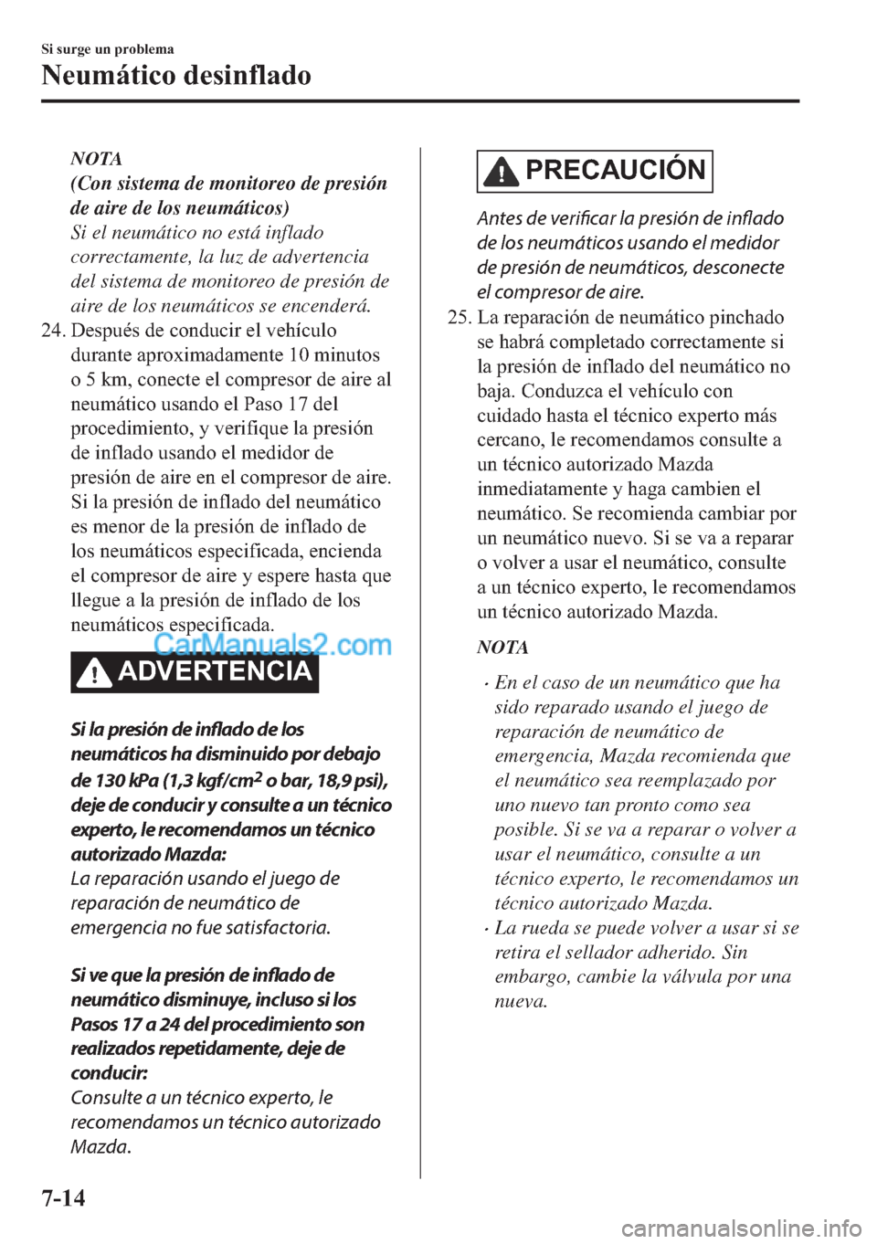 MAZDA MODEL MX-5 2017  Manual del propietario (in Spanish)  NOTA
(Con sistema de monitoreo de presión
de aire de los neumáticos)
Si el neumático no está inflado
correctamente, la luz de advertencia
del sistema de monitoreo de presión de
aire de los neumá