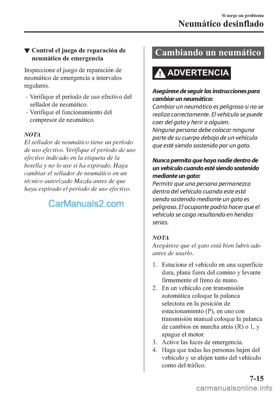 MAZDA MODEL MX-5 2017  Manual del propietario (in Spanish)  ▼�&�R�Q�W�U�R�O��H�O��M�X�H�J�R��G�H��U�H�S�D�U�D�F�L�y�Q��G�H
�Q�H�X�P�i�W�L�F�R��G�H��H�P�H�U�J�H�Q�F�L�D
�,�Q�V�S�H�F�F�L�R�Q�H��H�O��M�X�H�J�R��G�H��U�H�S�D�U�D�F�L�y�Q��G�H
�Q�H�X�P