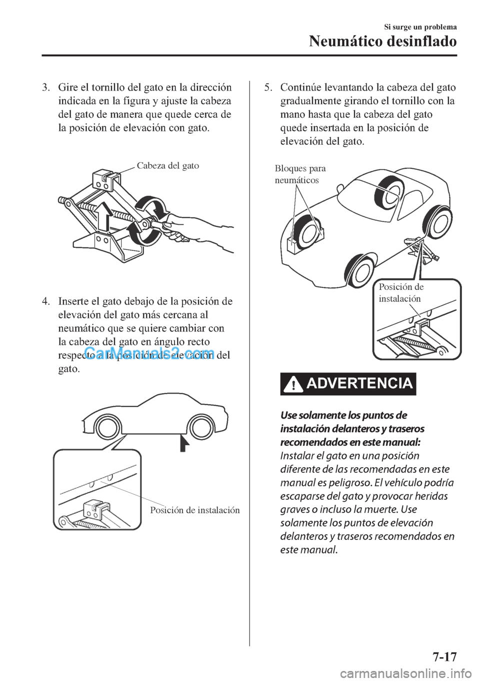 MAZDA MODEL MX-5 2017  Manual del propietario (in Spanish)  �� �*�L�U�H��H�O��W�R�U�Q�L�O�O�R��G�H�O��J�D�W�R��H�Q��O�D��G�L�U�H�F�F�L�y�Q
�L�Q�G�L�F�D�G�D��H�Q��O�D��I�L�J�X�U�D��\��D�M�X�V�W�H��O�D��F�D�E�H�]�D
�G�H�O��J�D�W�R��G�H��P�D�Q�