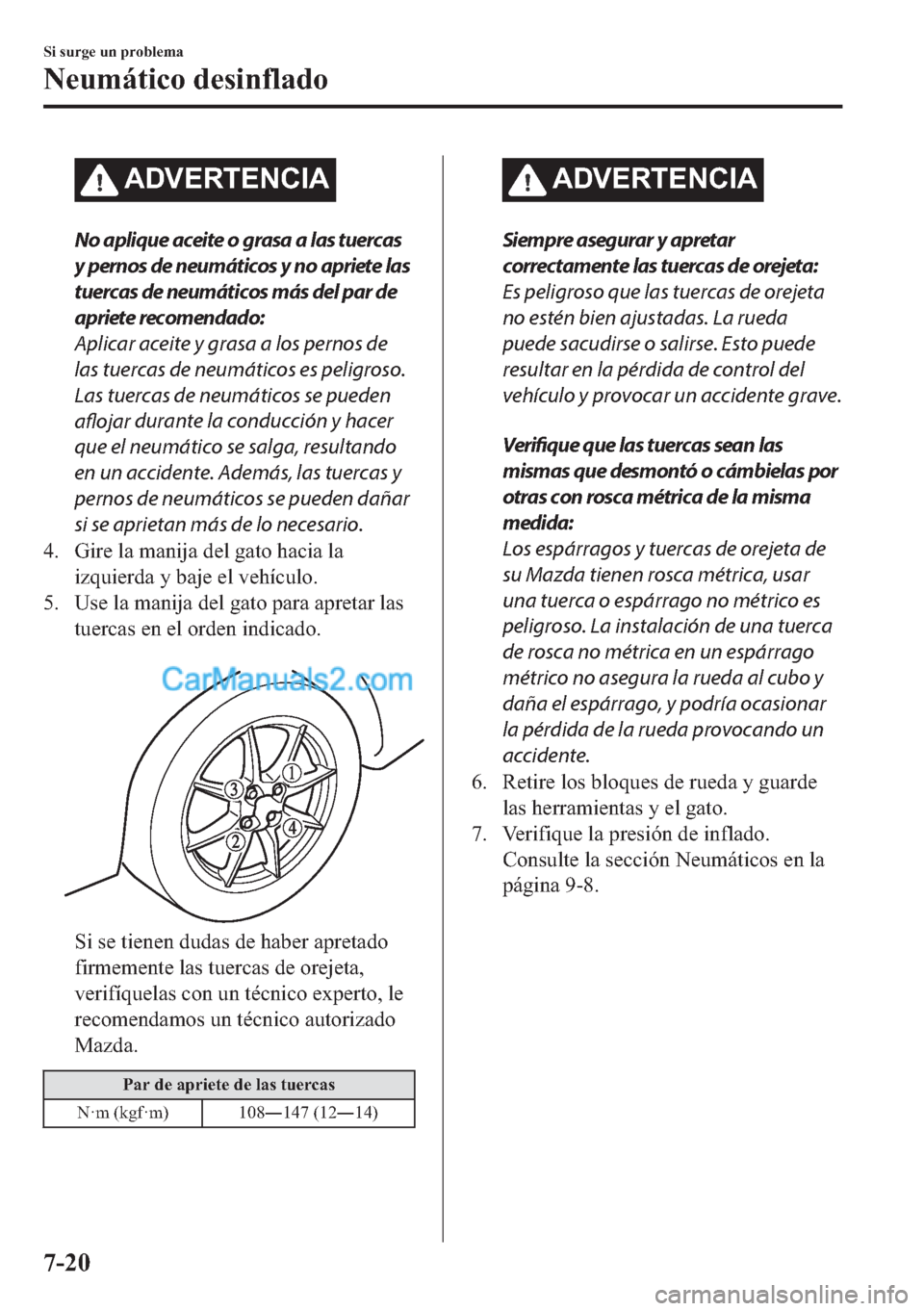 MAZDA MODEL MX-5 2017  Manual del propietario (in Spanish)  �$��9�(�5�7�(�1�&�,�$
No aplique aceite o grasa a las tuercas
y pernos de neumáticos y no apriete las
tuercas de neumáticos más del par de
apriete recomendado:
Aplicar aceite y grasa a los pernos 