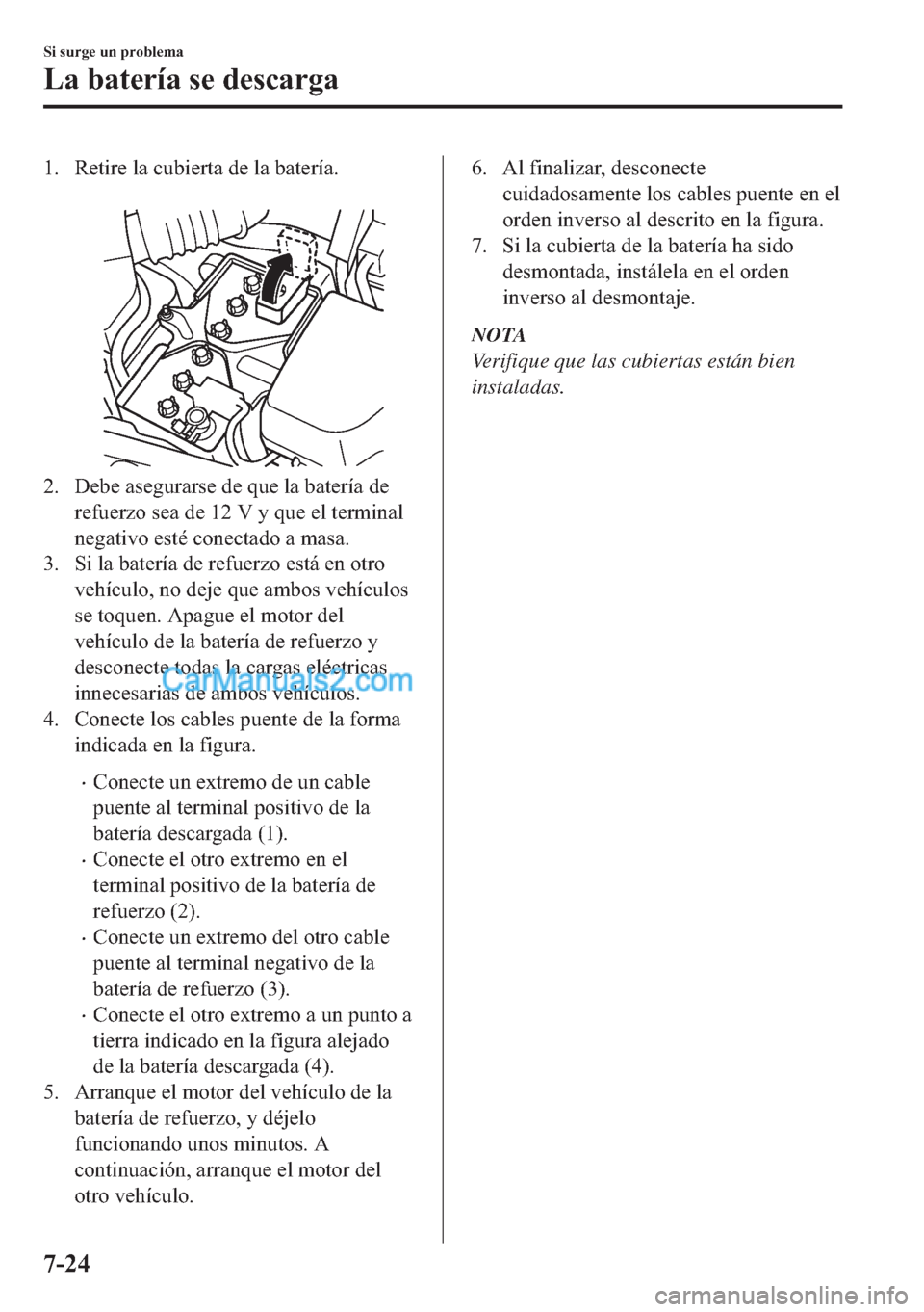 MAZDA MODEL MX-5 2017  Manual del propietario (in Spanish)  �� �5�H�W�L�U�H��O�D��F�X�E�L�H�U�W�D��G�H��O�D��E�D�W�H�U�t�D�
�
�� ��H�E�H��D�V�H�J�X�U�D�U�V�H��G�H��T�X�H��O�D��E�D�W�H�U�t�D��G�H
�U�H�I�X�H�U�]�R��V�H�D��G�H�����9��\��