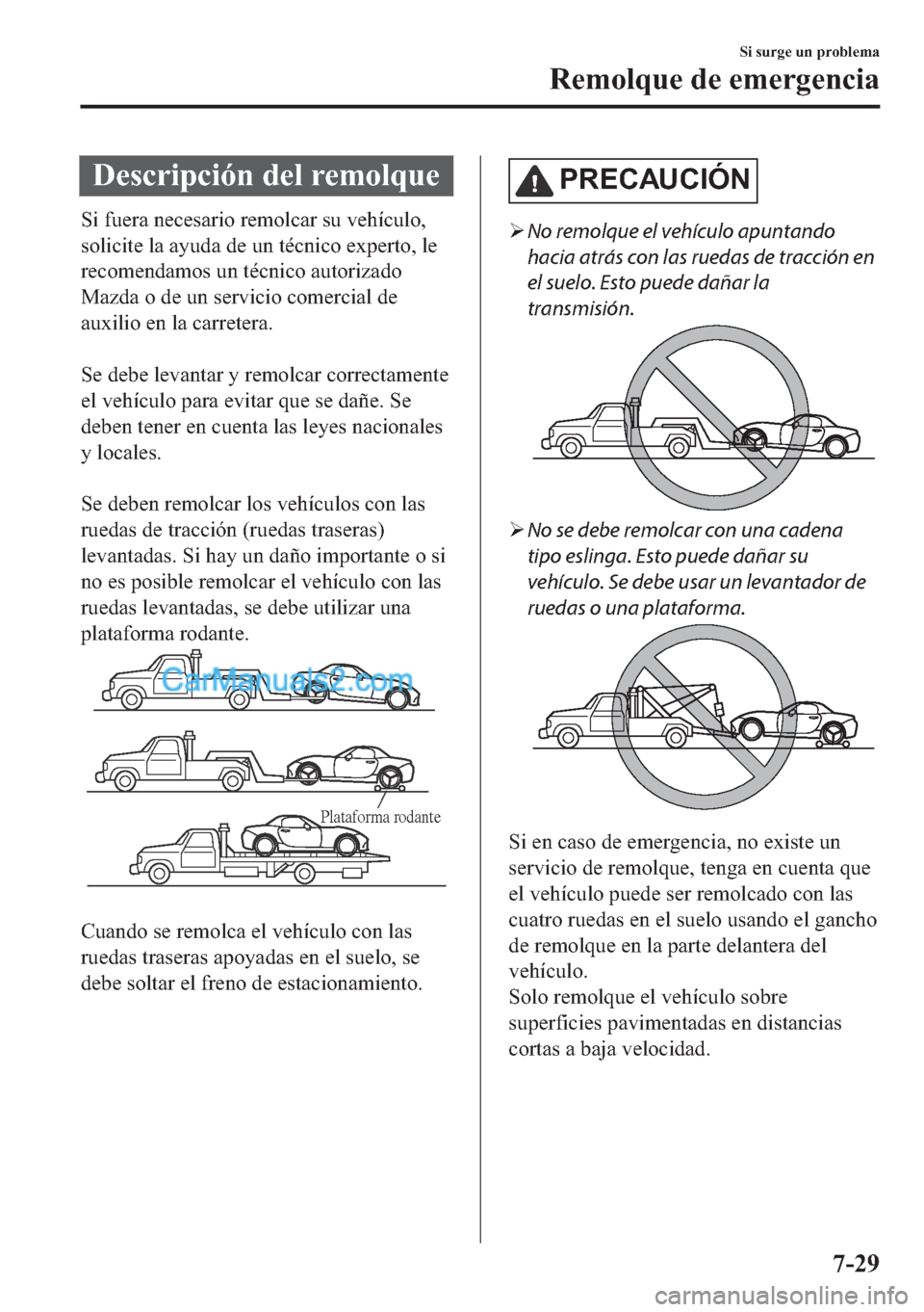 MAZDA MODEL MX-5 2017  Manual del propietario (in Spanish)  ��H�V�F�U�L�S�F�L�y�Q��G�H�O��U�H�P�R�O�T�X�H
�6�L��I�X�H�U�D��Q�H�F�H�V�D�U�L�R��U�H�P�R�O�F�D�U��V�X��Y�H�K�t�F�X�O�R�
�V�R�O�L�F�L�W�H��O�D��D�\�X�G�D��G�H��X�Q��W�p�F�Q�L�F�R��H�[�S