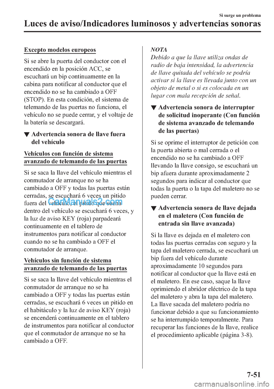 MAZDA MODEL MX-5 2017  Manual del propietario (in Spanish)  �(�[�F�H�S�W�R��P�R�G�H�O�R�V��H�X�U�R�S�H�R�V
�6�L��V�H��D�E�U�H��O�D��S�X�H�U�W�D��G�H�O��F�R�Q�G�X�F�W�R�U��F�R�Q��H�O
�H�Q�F�H�Q�G�L�G�R��H�Q��O�D��S�R�V�L�F�L�y�Q��$�&�&���V�H
�H�
