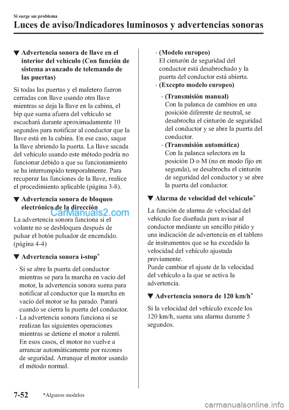 MAZDA MODEL MX-5 2017  Manual del propietario (in Spanish)  ▼�$�G�Y�H�U�W�H�Q�F�L�D��V�R�Q�R�U�D��G�H��O�O�D�Y�H��H�Q��H�O
�L�Q�W�H�U�L�R�U��G�H�O��Y�H�K�t�F�X�O�R���&�R�Q��I�X�Q�F�L�y�Q��G�H
�V�L�V�W�H�P�D��D�Y�D�Q�]�D�G�R��G�H��W�H�O�H�P�D�Q�