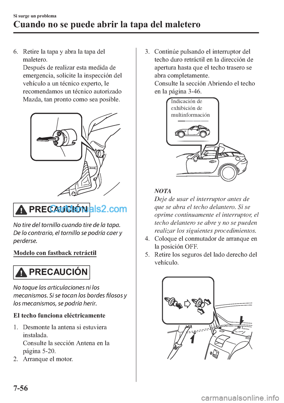 MAZDA MODEL MX-5 2017  Manual del propietario (in Spanish)  �� �5�H�W�L�U�H��O�D��W�D�S�D��\��D�E�U�D��O�D��W�D�S�D��G�H�O
�P�D�O�H�W�H�U�R�
��H�V�S�X�p�V��G�H��U�H�D�O�L�]�D�U��H�V�W�D��P�H�G�L�G�D��G�H
�H�P�H�U�J�H�Q�F�L�D���V�R�O�L�F�L�W�H