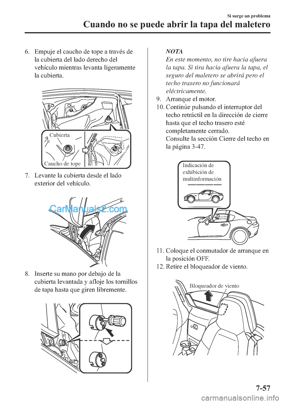 MAZDA MODEL MX-5 2017  Manual del propietario (in Spanish)  �� �(�P�S�X�M�H��H�O��F�D�X�F�K�R��G�H��W�R�S�H��D��W�U�D�Y�p�V��G�H
�O�D��F�X�E�L�H�U�W�D��G�H�O��O�D�G�R��G�H�U�H�F�K�R��G�H�O
�Y�H�K�t�F�X�O�R��P�L�H�Q�W�U�D�V��O�H�Y�D�Q�W�D��O�L�