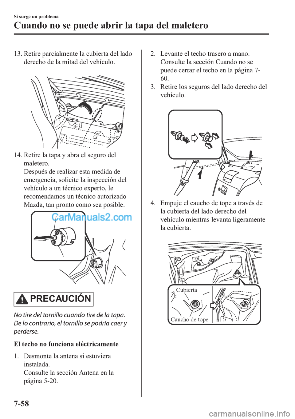 MAZDA MODEL MX-5 2017  Manual del propietario (in Spanish)  ��� �5�H�W�L�U�H��S�D�U�F�L�D�O�P�H�Q�W�H��O�D��F�X�E�L�H�U�W�D��G�H�O��O�D�G�R
�G�H�U�H�F�K�R��G�H��O�D��P�L�W�D�G��G�H�O��Y�H�K�t�F�X�O�R�
�
��� �5�H�W�L�U�H��O�D��W�D�S�D��\��