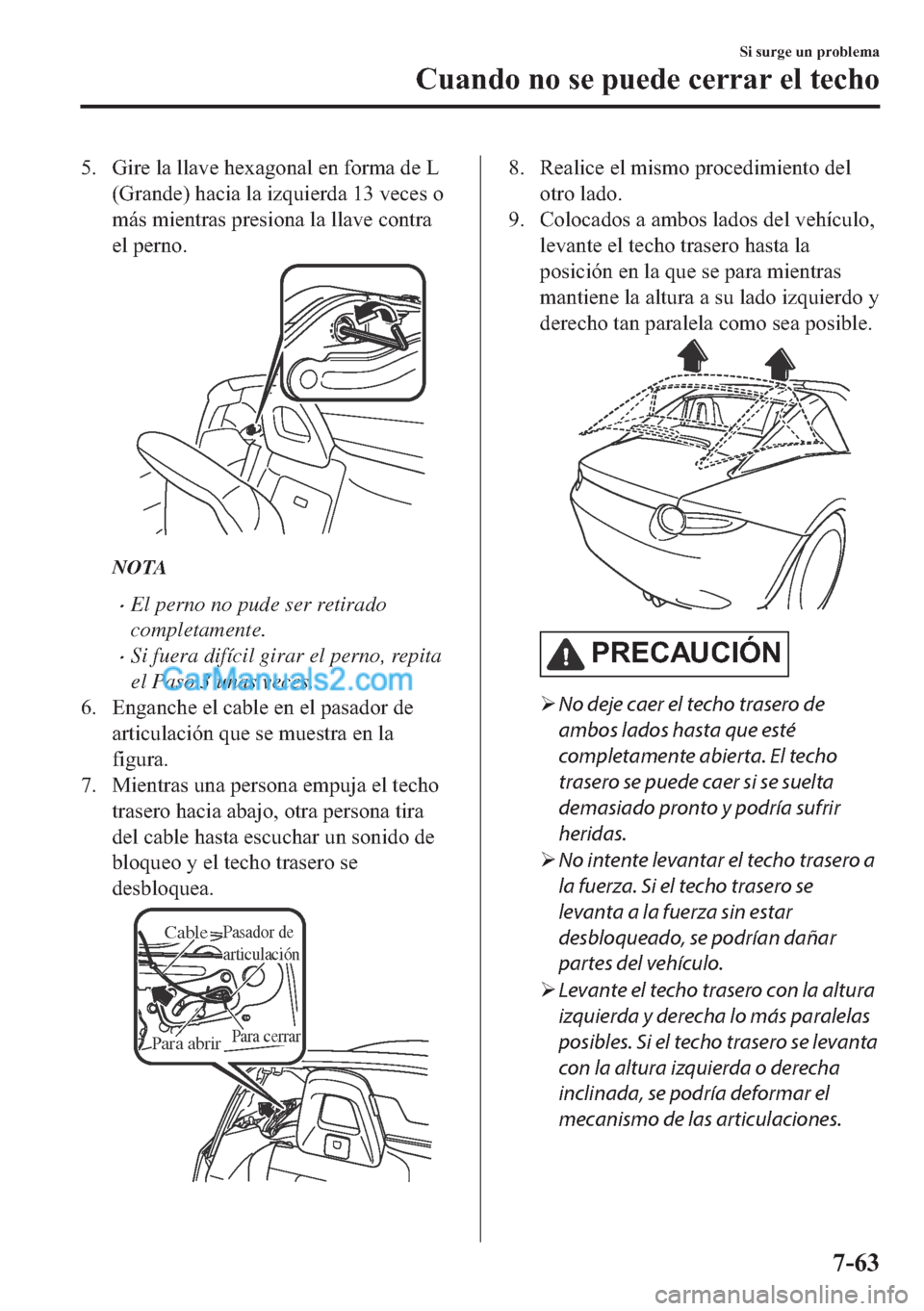 MAZDA MODEL MX-5 2017  Manual del propietario (in Spanish)  �� �*�L�U�H��O�D��O�O�D�Y�H��K�H�[�D�J�R�Q�D�O��H�Q��I�R�U�P�D��G�H��/
��*�U�D�Q�G�H���K�D�F�L�D��O�D��L�]�T�X�L�H�U�G�D�����Y�H�F�H�V��R
�P�i�V��P�L�H�Q�W�U�D�V��S�U�H�V�L�R�Q�D�