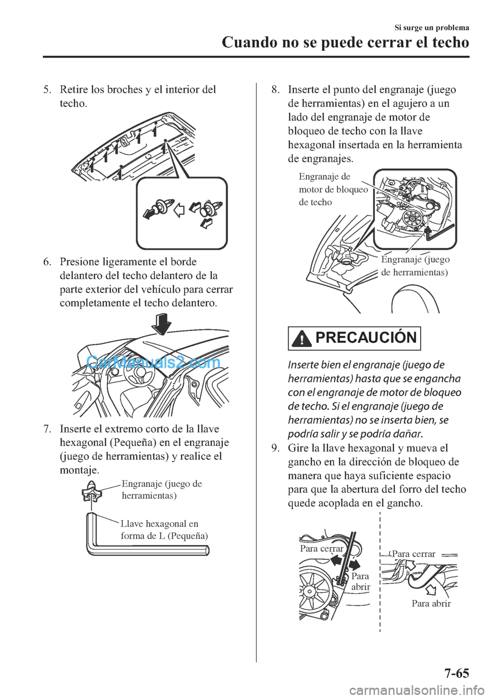 MAZDA MODEL MX-5 2017  Manual del propietario (in Spanish)  �� �5�H�W�L�U�H��O�R�V��E�U�R�F�K�H�V��\��H�O��L�Q�W�H�U�L�R�U��G�H�O
�W�H�F�K�R�
�� �3�U�H�V�L�R�Q�H��O�L�J�H�U�D�P�H�Q�W�H��H�O��E�R�U�G�H
�G�H�O�D�Q�W�H�U�R��G�H�O��W�H�F�K�R��G�H�