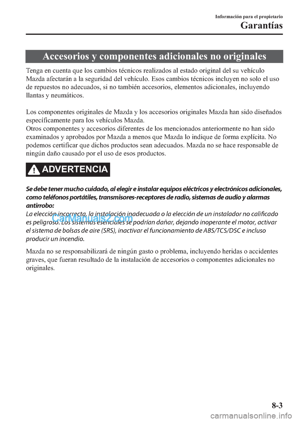 MAZDA MODEL MX-5 2017  Manual del propietario (in Spanish)  �$�F�F�H�V�R�U�L�R�V��\��F�R�P�S�R�Q�H�Q�W�H�V��D�G�L�F�L�R�Q�D�O�H�V��Q�R��R�U�L�J�L�Q�D�O�H�V
�7�H�Q�J�D��H�Q��F�X�H�Q�W�D��T�X�H��O�R�V��F�D�P�E�L�R�V��W�p�F�Q�L�F�R�V��U�H�D�O�L�]�D�G�