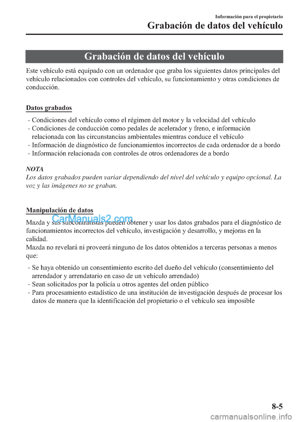 MAZDA MODEL MX-5 2017  Manual del propietario (in Spanish)  �*�U�D�E�D�F�L�y�Q��G�H��G�D�W�R�V��G�H�O��Y�H�K�t�F�X�O�R
�(�V�W�H��Y�H�K�t�F�X�O�R��H�V�W�i��H�T�X�L�S�D�G�R��F�R�Q��X�Q��R�U�G�H�Q�D�G�R�U��T�X�H��J�U�D�E�D��O�R�V��V�L�J�X�L�H�Q�W�H�