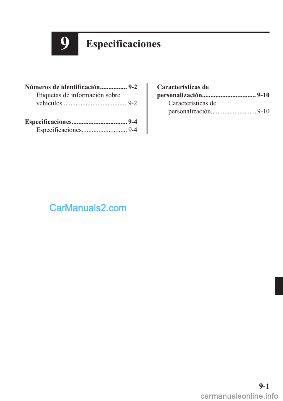 MAZDA MODEL MX-5 2017  Manual del propietario (in Spanish)  ��(�V�S�H�F�L�I�L�F�D�F�L�R�Q�H�V
�1�~�P�H�U�R�V��G�H��L�G�H�Q�W�L�I�L�F�D�F�L�y�Q���������������� ���
�(�W�L�T�X�H�W�D�V��G�H��L�Q�I�R�U�P�D�F�L�y�Q��V�R�E�U�H
�Y�H�K�t�F�X�O