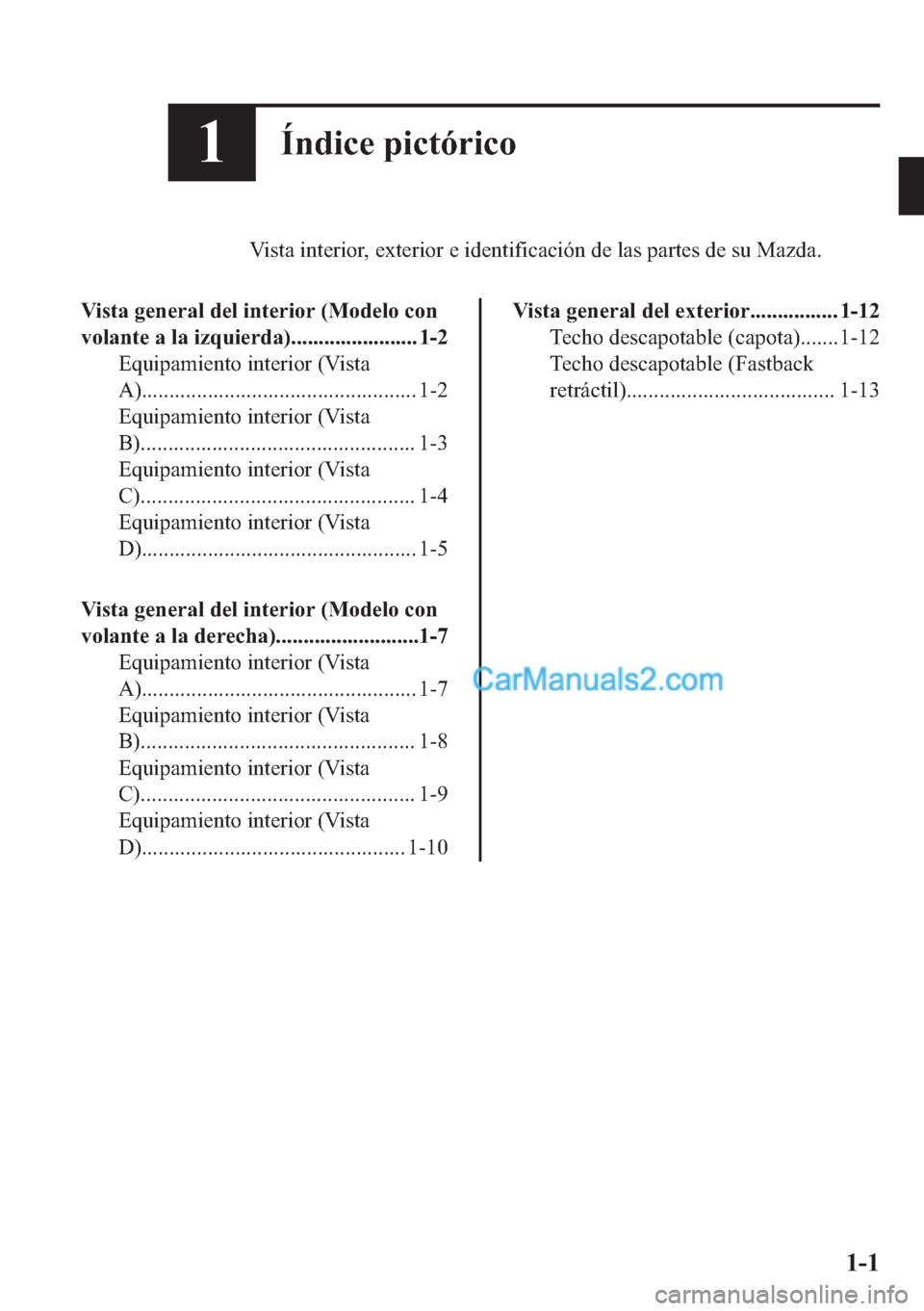 MAZDA MODEL MX-5 2017  Manual del propietario (in Spanish)  ��Ë�Q�G�L�F�H��S�L�F�W�y�U�L�F�R
�9�L�V�W�D��L�Q�W�H�U�L�R�U���H�[�W�H�U�L�R�U��H��L�G�H�Q�W�L�I�L�F�D�F�L�y�Q��G�H��O�D�V��S�D�U�W�H�V��G�H��V�X��0�D�]�G�D�
�9�L�V�W�D��J�H�Q�H�U�D�O�