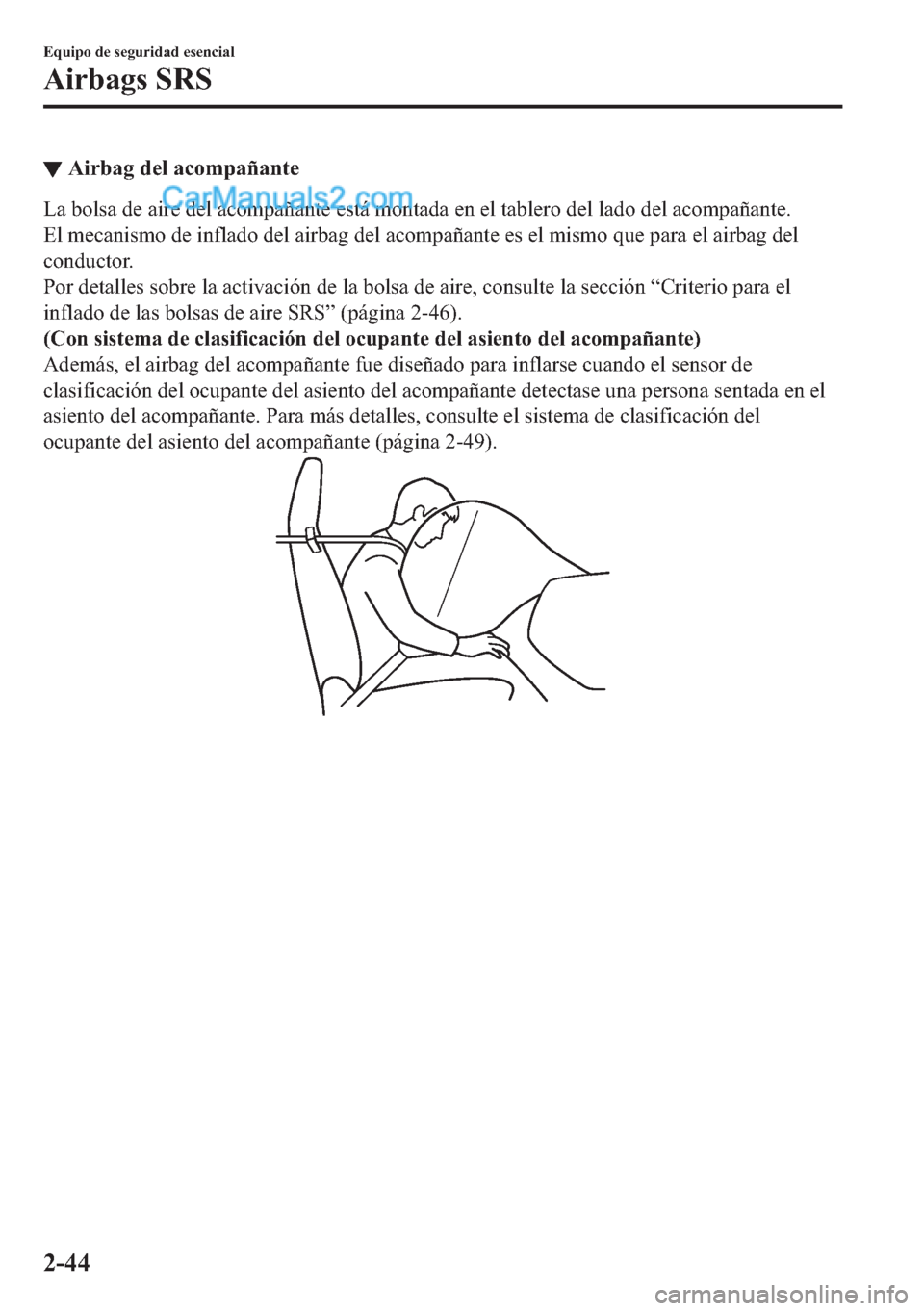 MAZDA MODEL MX-5 2017  Manual del propietario (in Spanish)  ▼�$�L�U�E�D�J��G�H�O��D�F�R�P�S�D�x�D�Q�W�H
�/�D��E�R�O�V�D��G�H��D�L�U�H��G�H�O��D�F�R�P�S�D�x�D�Q�W�H��H�V�W�i��P�R�Q�W�D�G�D��H�Q��H�O��W�D�E�O�H�U�R��G�H�O��O�D�G�R��G�H�O��D�F�R