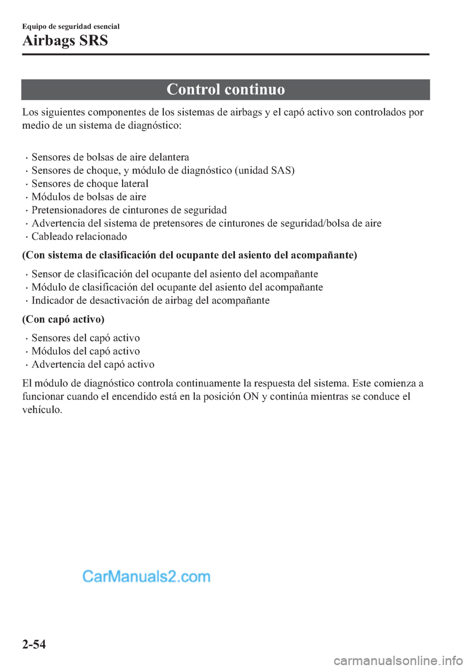MAZDA MODEL MX-5 2017  Manual del propietario (in Spanish)  �&�R�Q�W�U�R�O��F�R�Q�W�L�Q�X�R
�/�R�V��V�L�J�X�L�H�Q�W�H�V��F�R�P�S�R�Q�H�Q�W�H�V��G�H��O�R�V��V�L�V�W�H�P�D�V��G�H��D�L�U�E�D�J�V��\��H�O��F�D�S�y��D�F�W�L�Y�R��V�R�Q��F�R�Q�W�U�R�O�D�
