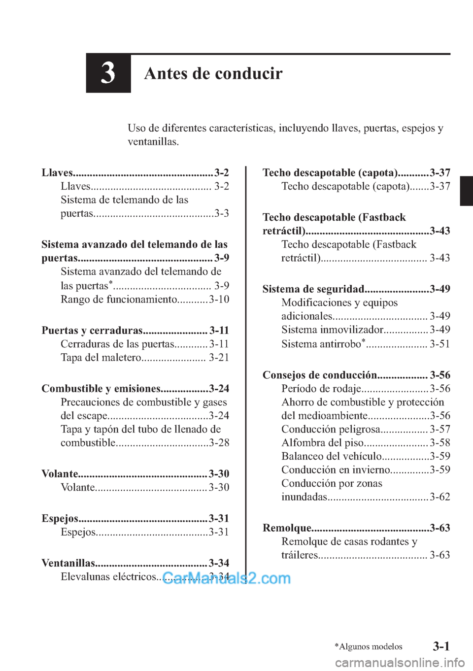 MAZDA MODEL MX-5 2017  Manual del propietario (in Spanish)  ��$�Q�W�H�V��G�H��F�R�Q�G�X�F�L�U
�8�V�R��G�H��G�L�I�H�U�H�Q�W�H�V��F�D�U�D�F�W�H�U�t�V�W�L�F�D�V���L�Q�F�O�X�\�H�Q�G�R��O�O�D�Y�H�V���S�X�H�U�W�D�V���H�V�S�H�M�R�V��\
�Y�H�Q�W�D�Q�L�O�O