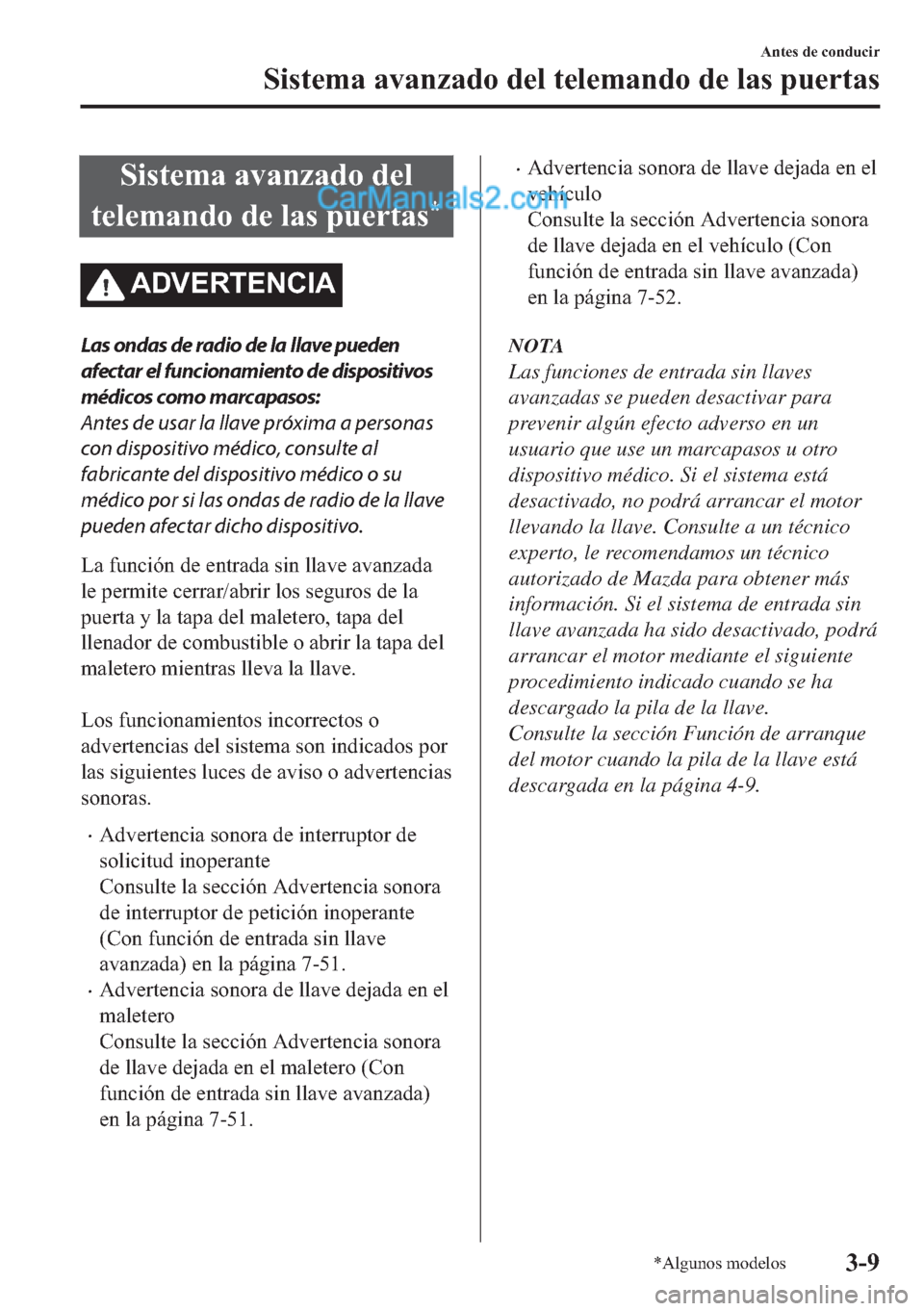 MAZDA MODEL MX-5 2017  Manual del propietario (in Spanish)  �6�L�V�W�H�P�D��D�Y�D�Q�]�D�G�R��G�H�O
�W�H�O�H�P�D�Q�G�R��G�H��O�D�V��S�X�H�U�W�D�V
�
�$��9�(�5�7�(�1�&�,�$
Las ondas de radio de la llave pueden
afectar el funcionamiento de dispositivos
méd