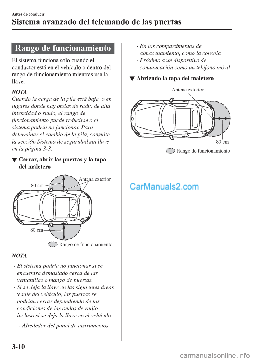 MAZDA MODEL MX-5 2017  Manual del propietario (in Spanish)  �5�D�Q�J�R��G�H��I�X�Q�F�L�R�Q�D�P�L�H�Q�W�R
�(�O��V�L�V�W�H�P�D��I�X�Q�F�L�R�Q�D��V�R�O�R��F�X�D�Q�G�R��H�O
�F�R�Q�G�X�F�W�R�U��H�V�W�i��H�Q��H�O��Y�H�K�t�F�X�O�R��R��G�H�Q�W�U�R��G�H�O