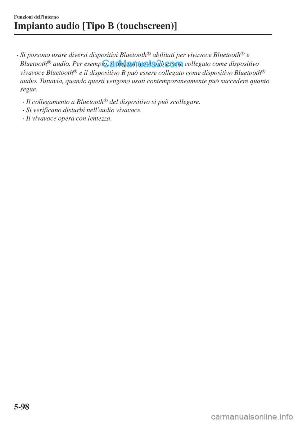 MAZDA MODEL MX-5 2017 Manuale del proprietario (in Italian) •Si possono usare diversi dispositivi Bluetooth® abilitati per vivavoce Bluetooth® e
Bluetooth
® audio. Per esempio, il dispositivo A può essere collegato come dispositivo
vivavoce Bluetooth
® MAZDA MODEL MX-5 2017 Manuale del proprietario (in Italian) •Si possono usare diversi dispositivi Bluetooth® abilitati per vivavoce Bluetooth® e
Bluetooth
® audio. Per esempio, il dispositivo A può essere collegato come dispositivo
vivavoce Bluetooth
®
