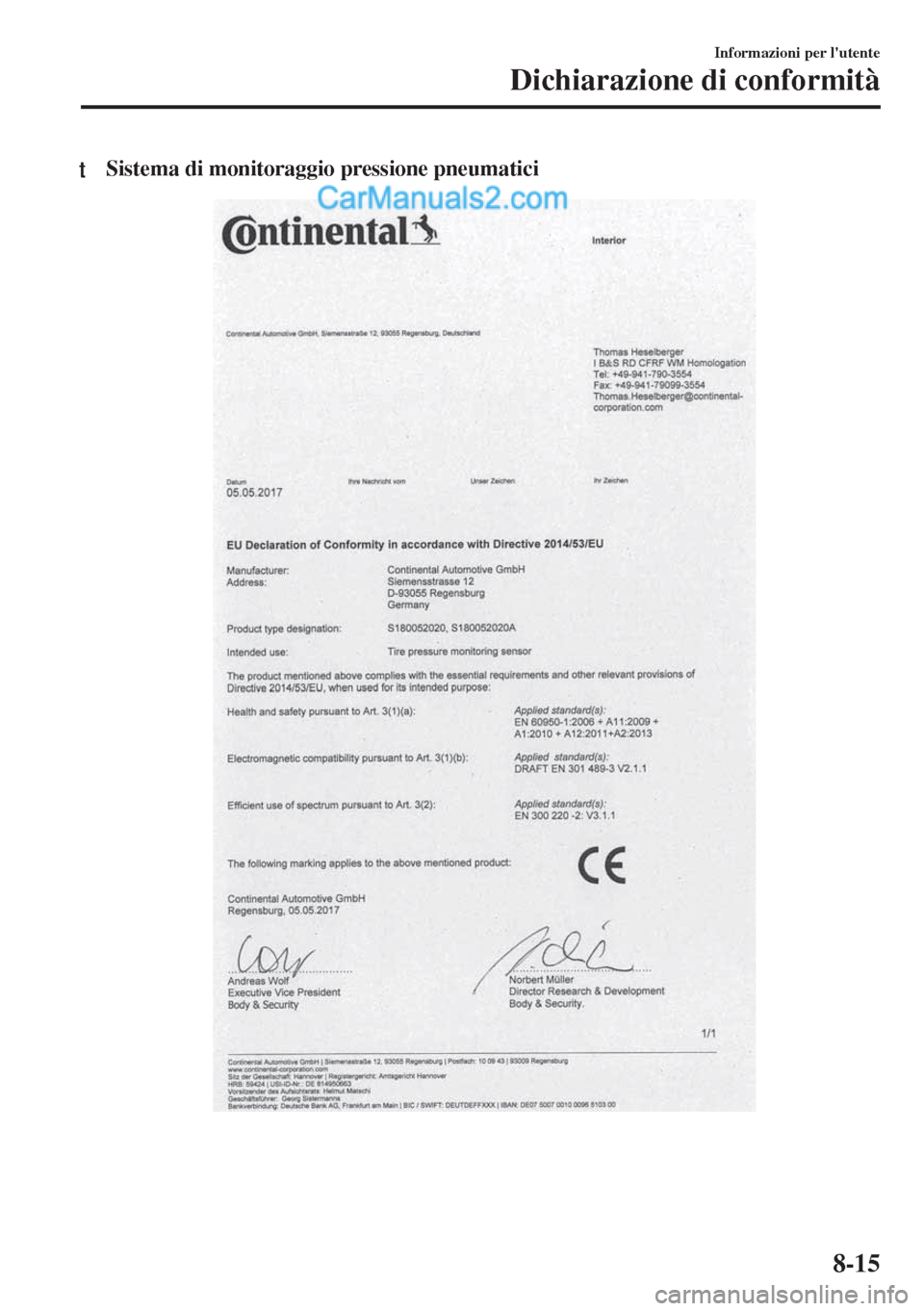 MAZDA MODEL MX-5 2017 Manuale del proprietario (in Italian) tSistema di monitoraggio pressione pneumatici
Informazioni per lutente
Dichiarazione di conformità
8-15 MAZDA MODEL MX-5 2017 Manuale del proprietario (in Italian) tSistema di monitoraggio pressione pneumatici
Informazioni per lutente
Dichiarazione di conformità
8-15