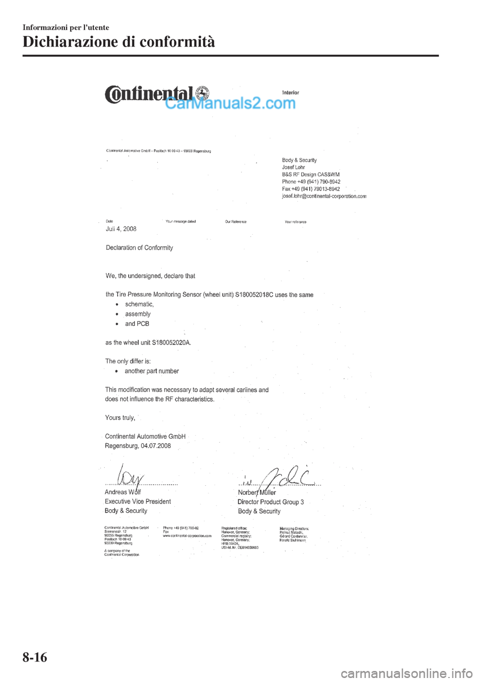 MAZDA MODEL MX-5 2017 Manuale del proprietario (in Italian) Informazioni per lutente
Dichiarazione di conformità
8-16 MAZDA MODEL MX-5 2017 Manuale del proprietario (in Italian) Informazioni per lutente
Dichiarazione di conformità
8-16