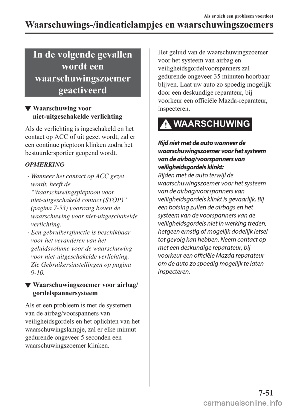 MAZDA MODEL MX-5 2017  Handleiding (in Dutch) �,�Q��G�H��Y�R�O�J�H�Q�G�H��J�H�Y�D�O�O�H�Q
�Z�R�U�G�W��H�H�Q
�Z�D�D�U�V�F�K�X�Z�L�Q�J�V�]�R�H�P�H�U
�J�H�D�F�W�L�Y�H�H�U�G
▼�:�D�D�U�V�F�K�X�Z�L�Q�J��Y�R�R�U
�Q�L�H�W��X�L�W�J�H�V�F�K�D�N�H�O