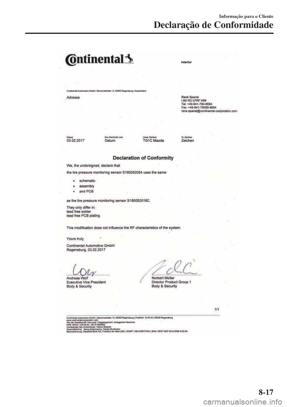 MAZDA MODEL MX-5 2017 Manual do proprietário (in Portuguese) Informação para o Cliente
Declaração de Conformidade
8-17 MAZDA MODEL MX-5 2017 Manual do proprietário (in Portuguese) Informação para o Cliente
Declaração de Conformidade
8-17