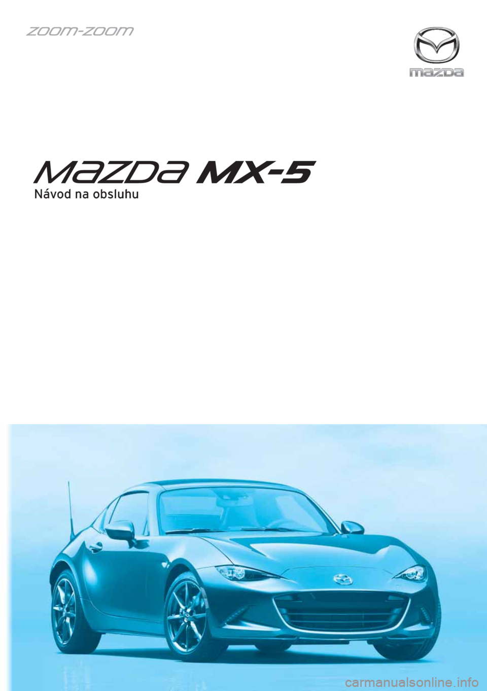 MAZDA MODEL MX-5 2017  Užívateľská príručka (in Slovak) Návod na obsluhu 